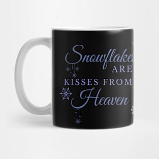 Snowflakes are Kisses from Heaven Mug